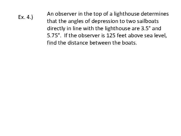 Ex. 4. ) An observer in the top of a lighthouse determines that the