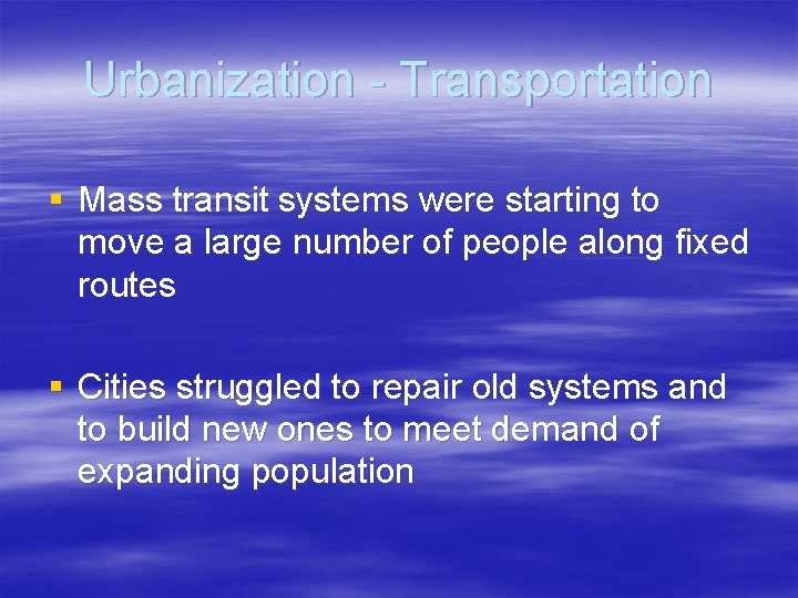 Urbanization - Transportation § Mass transit systems were starting to move a large number