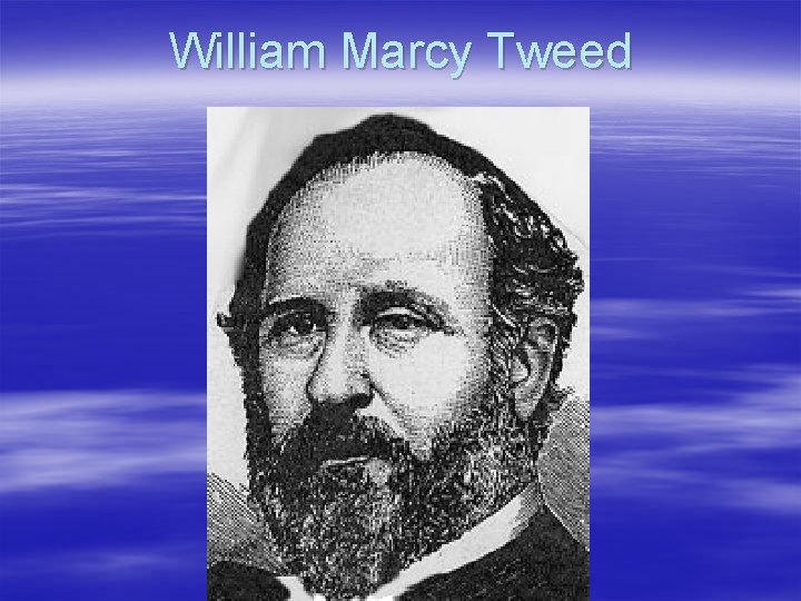 William Marcy Tweed 