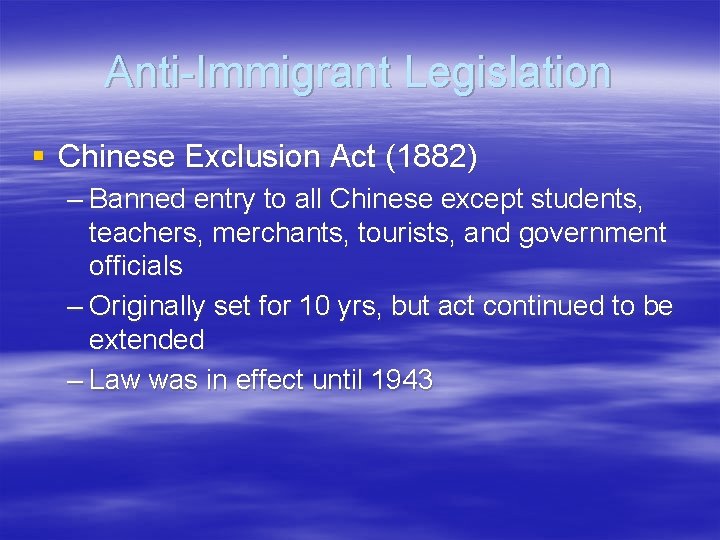 Anti-Immigrant Legislation § Chinese Exclusion Act (1882) – Banned entry to all Chinese except