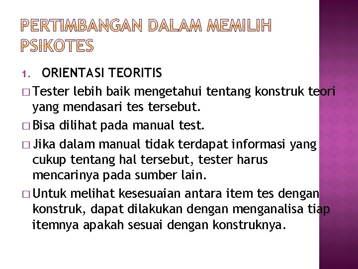 ORIENTASI TEORITIS � Tester lebih baik mengetahui tentang konstruk teori yang mendasari tes tersebut.