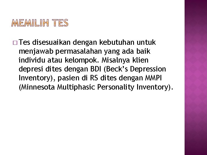 � Tes disesuaikan dengan kebutuhan untuk menjawab permasalahan yang ada baik individu atau kelompok.