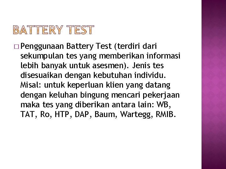 � Penggunaan Battery Test (terdiri dari sekumpulan tes yang memberikan informasi lebih banyak untuk