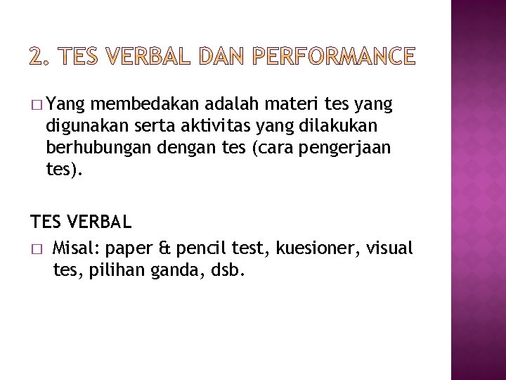 � Yang membedakan adalah materi tes yang digunakan serta aktivitas yang dilakukan berhubungan dengan