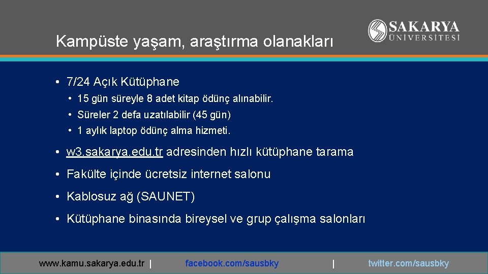 Kampüste yaşam, araştırma olanakları • 7/24 Açık Kütüphane • 15 gün süreyle 8 adet