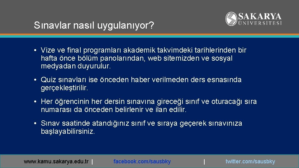 Sınavlar nasıl uygulanıyor? • Vize ve final programları akademik takvimdeki tarihlerinden bir hafta önce