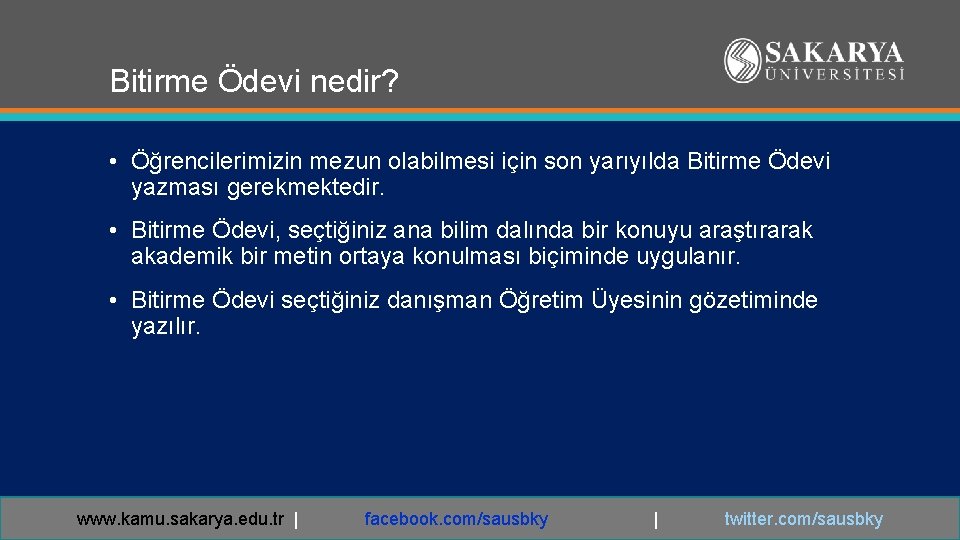 Bitirme Ödevi nedir? • Öğrencilerimizin mezun olabilmesi için son yarıyılda Bitirme Ödevi yazması gerekmektedir.