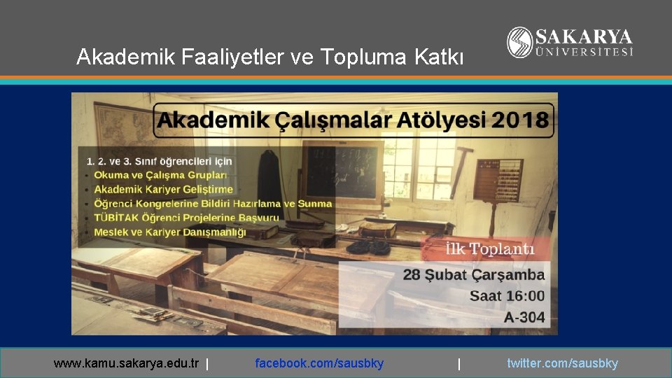 Akademik Faaliyetler ve Topluma Katkı www. kamu. sakarya. edu. tr | facebook. com/sausbky |