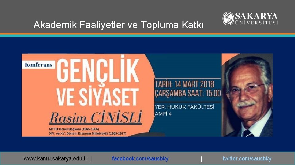 Akademik Faaliyetler ve Topluma Katkı www. kamu. sakarya. edu. tr | facebook. com/sausbky |