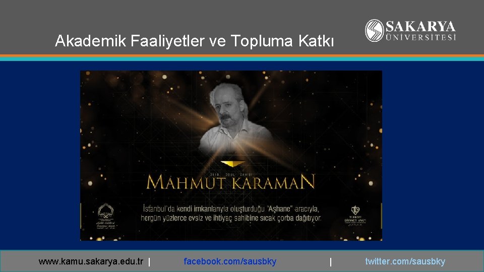 Akademik Faaliyetler ve Topluma Katkı www. kamu. sakarya. edu. tr | facebook. com/sausbky |