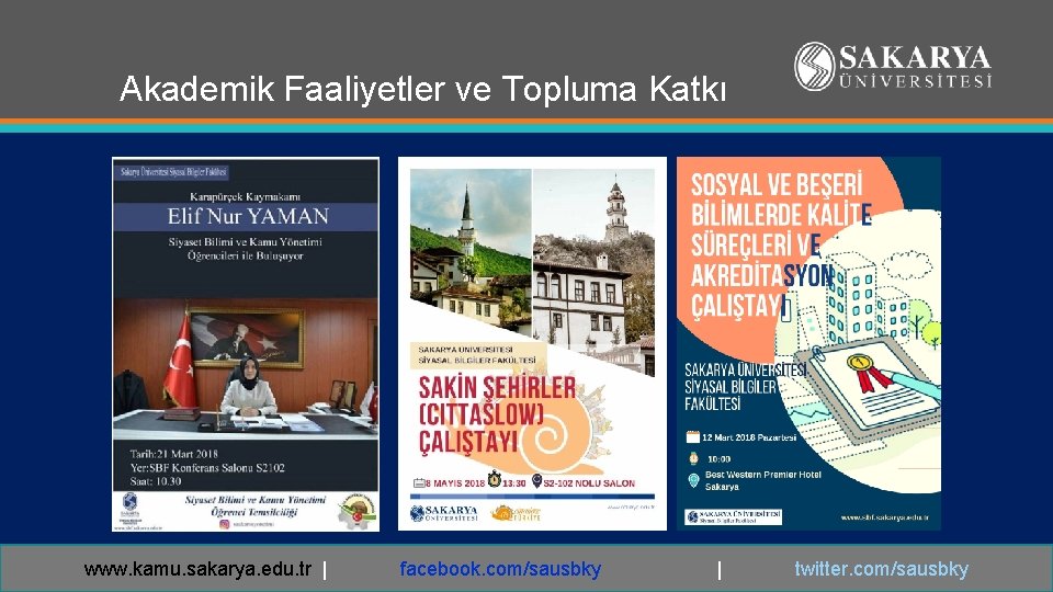 Akademik Faaliyetler ve Topluma Katkı www. kamu. sakarya. edu. tr | facebook. com/sausbky |
