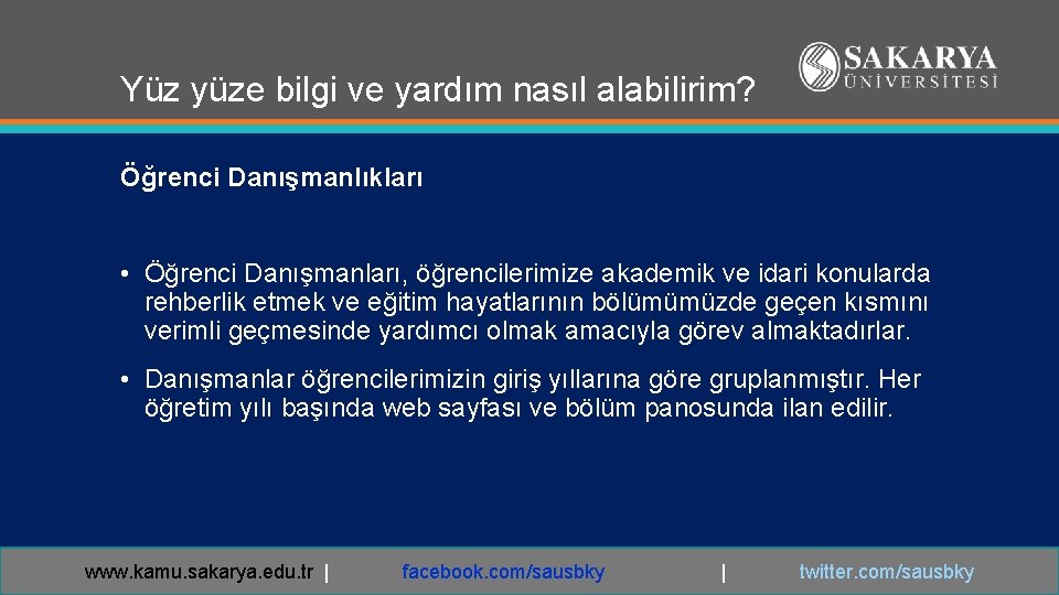 Yüz yüze bilgi ve yardım nasıl alabilirim? Öğrenci Danışmanlıkları • Öğrenci Danışmanları, öğrencilerimize akademik