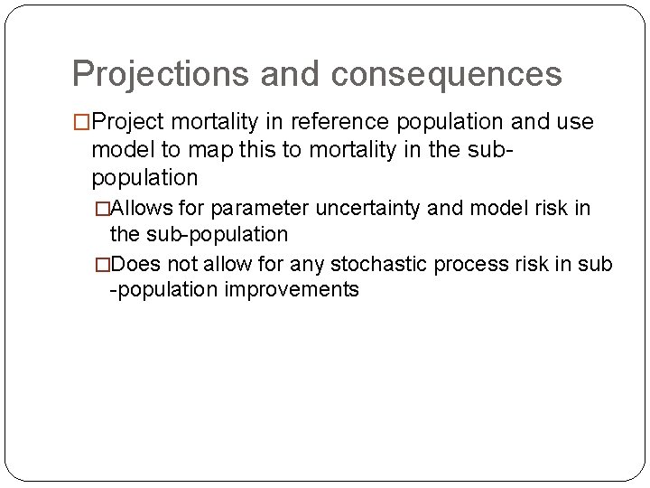 Projections and consequences �Project mortality in reference population and use model to map this
