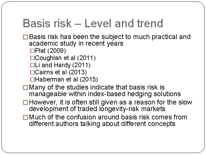 Basis risk – Level and trend � Basis risk has been the subject to