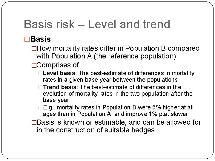 Basis risk – Level and trend �Basis �How mortality rates differ in Population B
