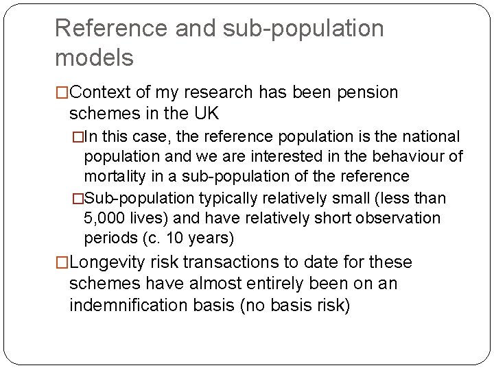 Reference and sub-population models �Context of my research has been pension schemes in the