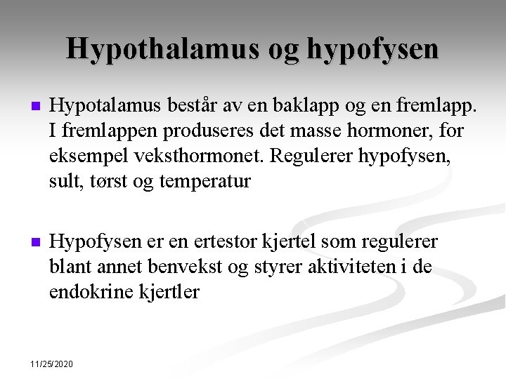 Hypothalamus og hypofysen n Hypotalamus består av en baklapp og en fremlapp. I fremlappen