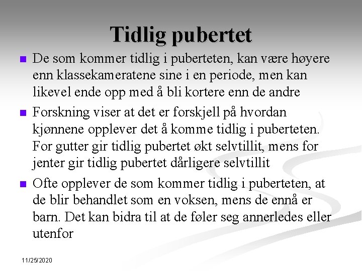 Tidlig pubertet n n n De som kommer tidlig i puberteten, kan være høyere