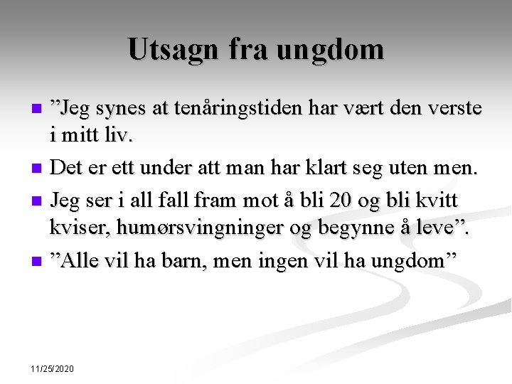 Utsagn fra ungdom ”Jeg synes at tenåringstiden har vært den verste i mitt liv.