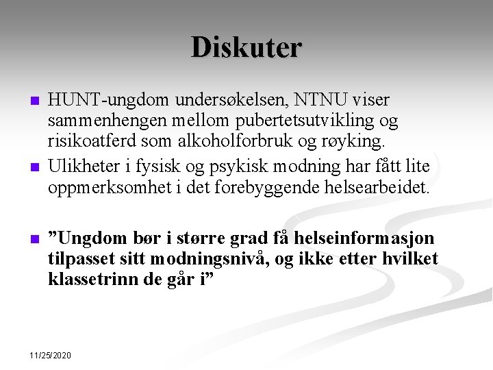 Diskuter n n n HUNT-ungdom undersøkelsen, NTNU viser sammenhengen mellom pubertetsutvikling og risikoatferd som