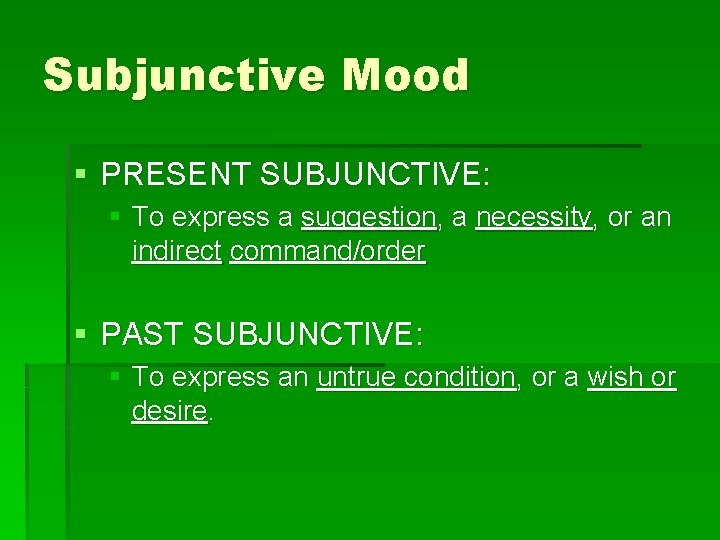 Subjunctive Mood § PRESENT SUBJUNCTIVE: § To express a suggestion, a necessity, or an