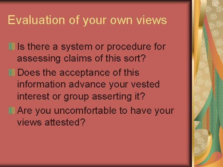 Evaluation of your own views Is there a system or procedure for assessing claims