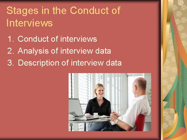 Stages in the Conduct of Interviews 1. Conduct of interviews 2. Analysis of interview