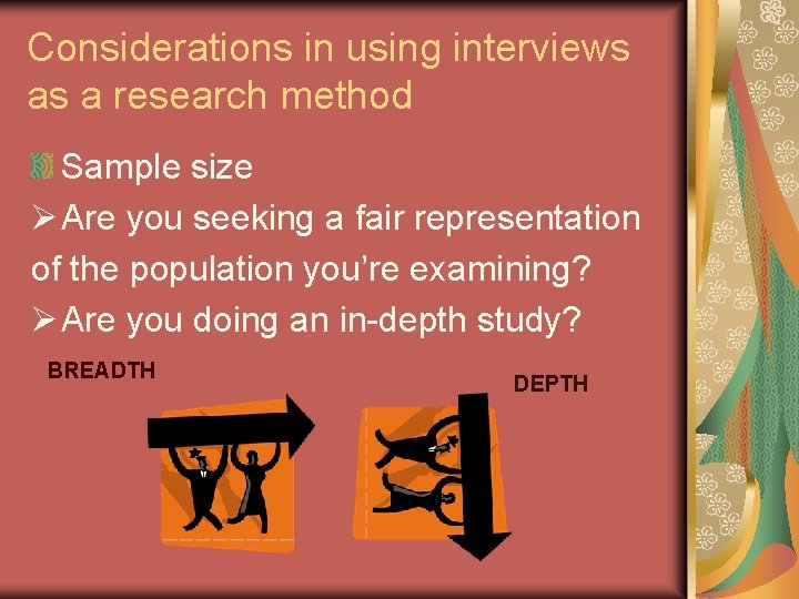 Considerations in using interviews as a research method Sample size Ø Are you seeking