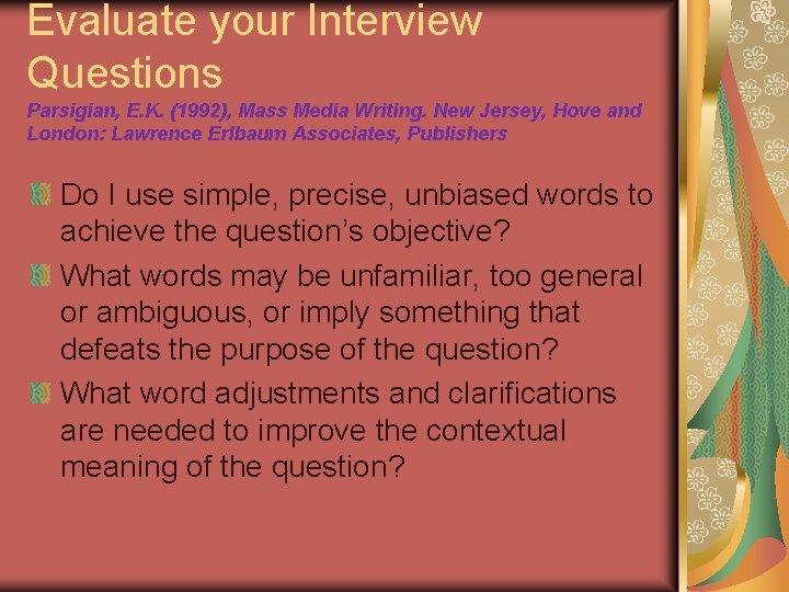 Evaluate your Interview Questions Parsigian, E. K. (1992), Mass Media Writing. New Jersey, Hove