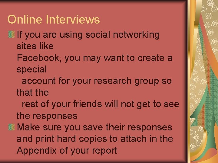 Online Interviews If you are using social networking sites like Facebook, you may want