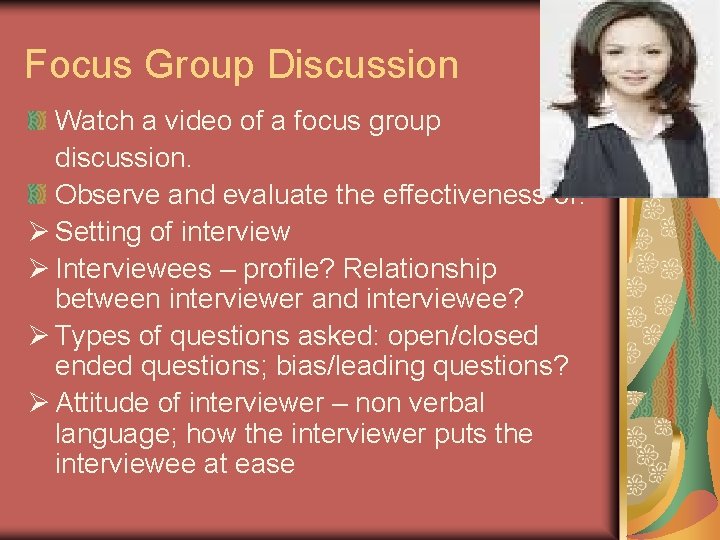 Focus Group Discussion Watch a video of a focus group discussion. Observe and evaluate