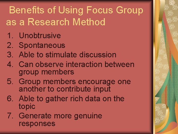 Benefits of Using Focus Group as a Research Method 1. 2. 3. 4. Unobtrusive