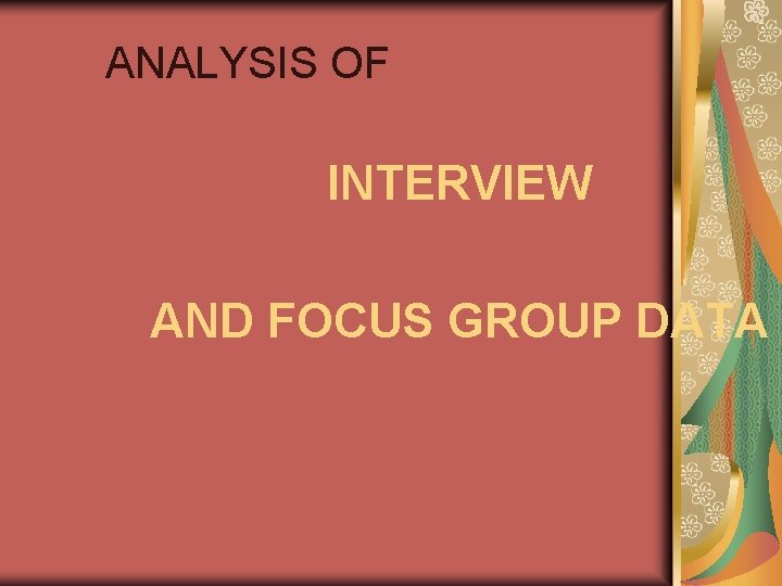 ANALYSIS OF INTERVIEW AND FOCUS GROUP DATA 