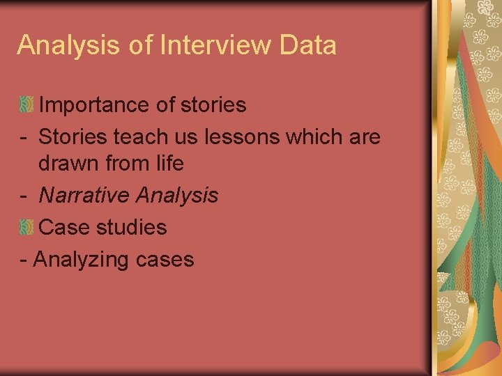 Analysis of Interview Data Importance of stories - Stories teach us lessons which are