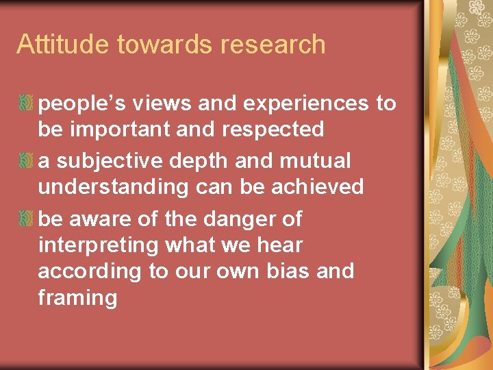 Attitude towards research people’s views and experiences to be important and respected a subjective