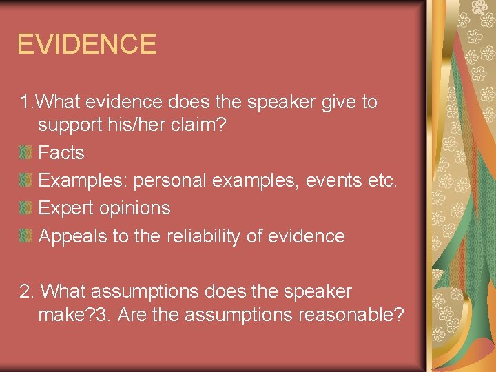 EVIDENCE 1. What evidence does the speaker give to support his/her claim? Facts Examples: