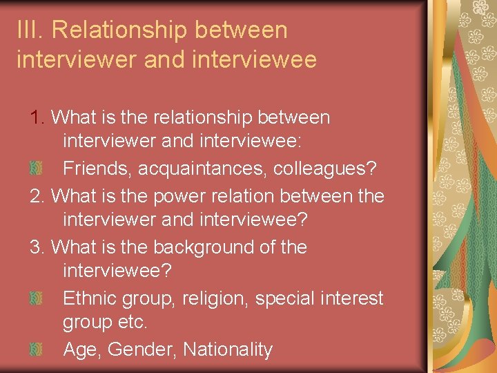 III. Relationship between interviewer and interviewee 1. What is the relationship between interviewer and