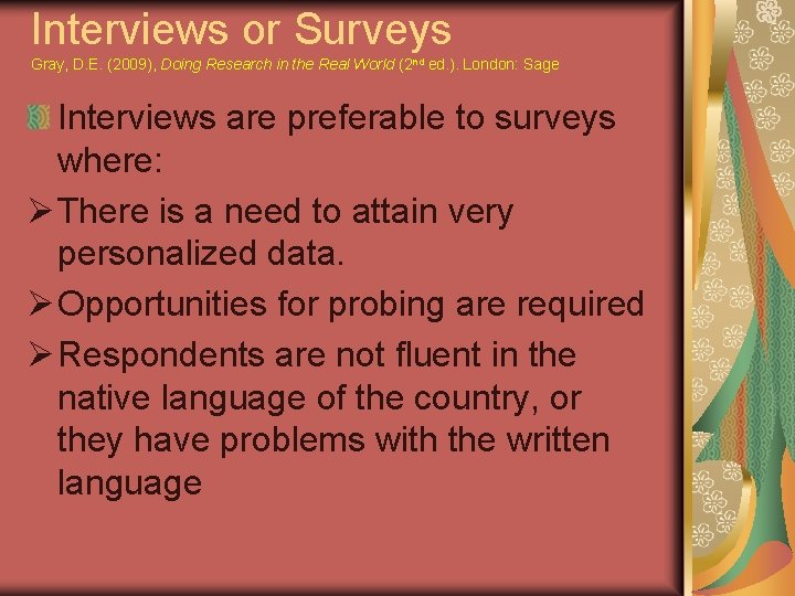 Interviews or Surveys Gray, D. E. (2009), Doing Research in the Real World (2