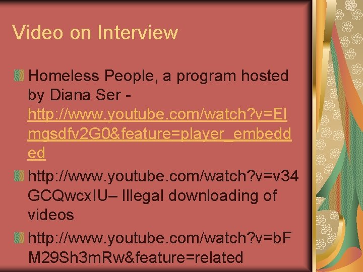 Video on Interview Homeless People, a program hosted by Diana Ser http: //www. youtube.