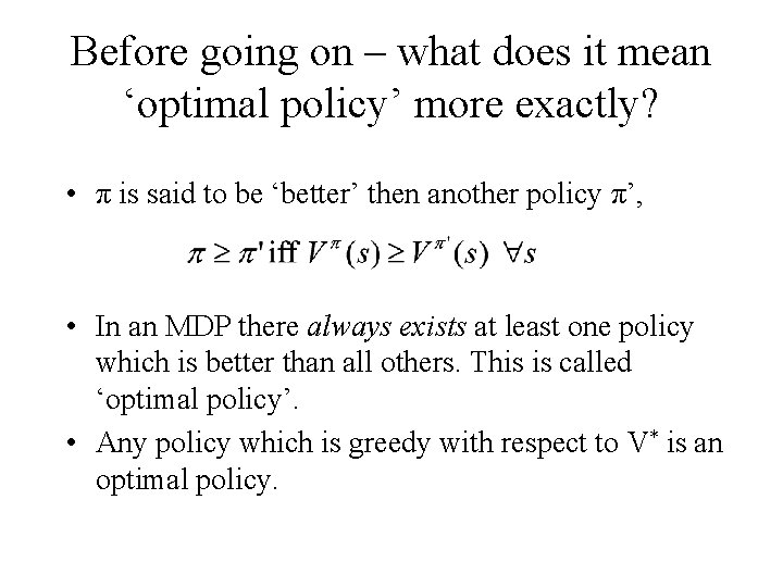 Before going on – what does it mean ‘optimal policy’ more exactly? • π
