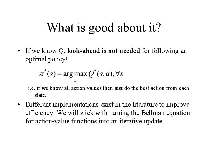 What is good about it? • If we know Q, look-ahead is not needed