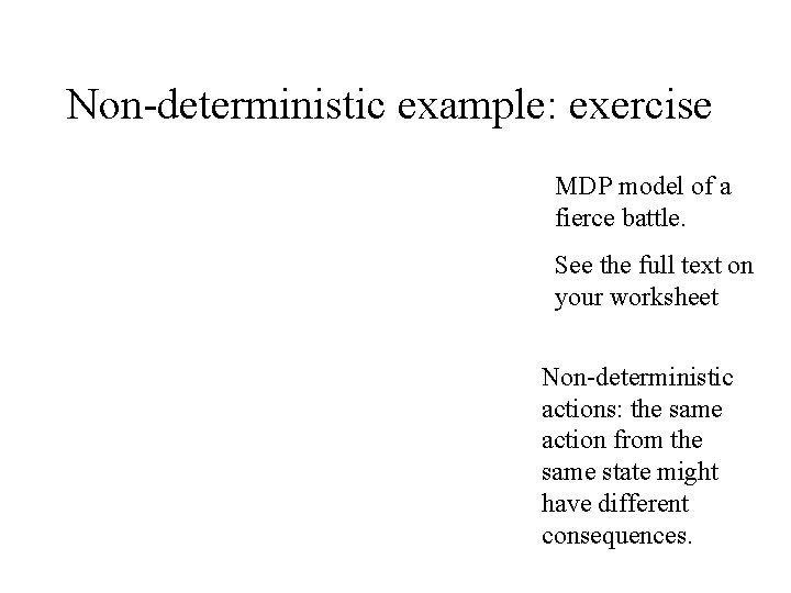 Non-deterministic example: exercise MDP model of a fierce battle. See the full text on