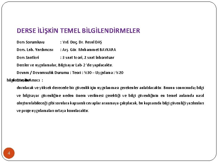 e DERSE İLİŞKİN TEMEL BİLGİLENDİRMELER Ders Sorumlusu : Yrd. Doç. Dr. Resul DAŞ Ders.