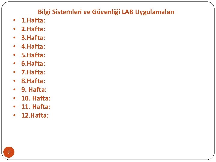  • • • 9 Bilgi Sistemleri ve Güvenliği LAB Uygulamaları 1. Hafta: 2.