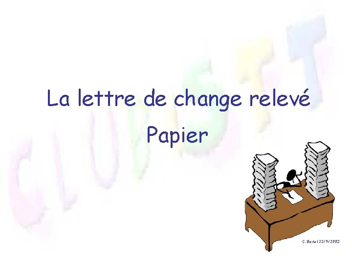 La lettre de change relevé Papier C. Boitel 22/9/2003 