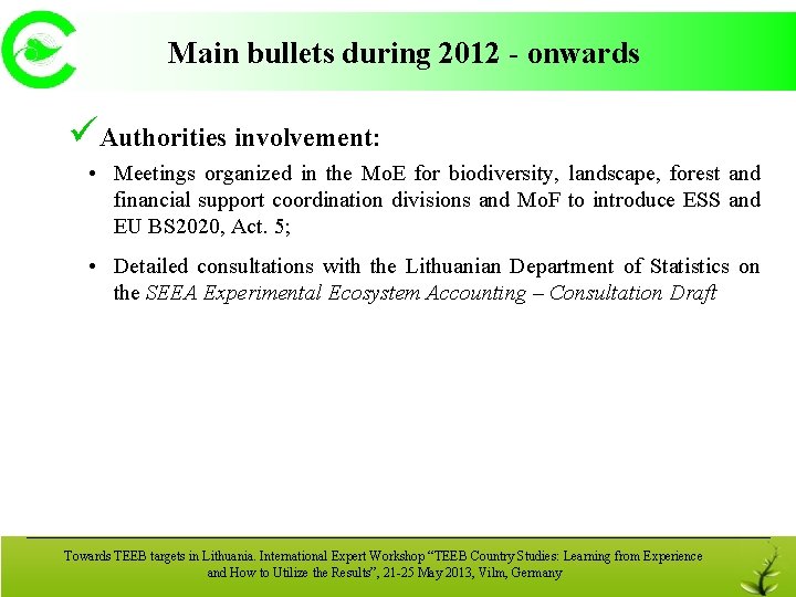 Main bullets during 2012 - onwards üAuthorities involvement: • Meetings organized in the Mo.