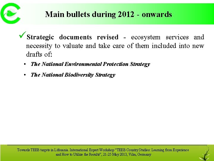 Main bullets during 2012 - onwards üStrategic documents revised - ecosystem services and necessity