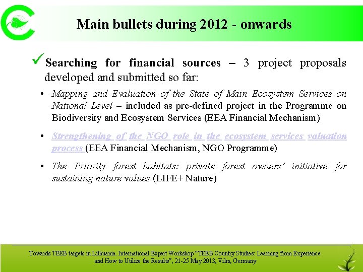 Main bullets during 2012 - onwards üSearching for financial sources – 3 project proposals