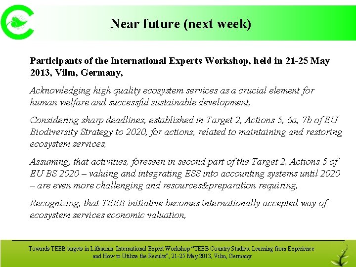 Near future (next week) Participants of the International Experts Workshop, held in 21 -25