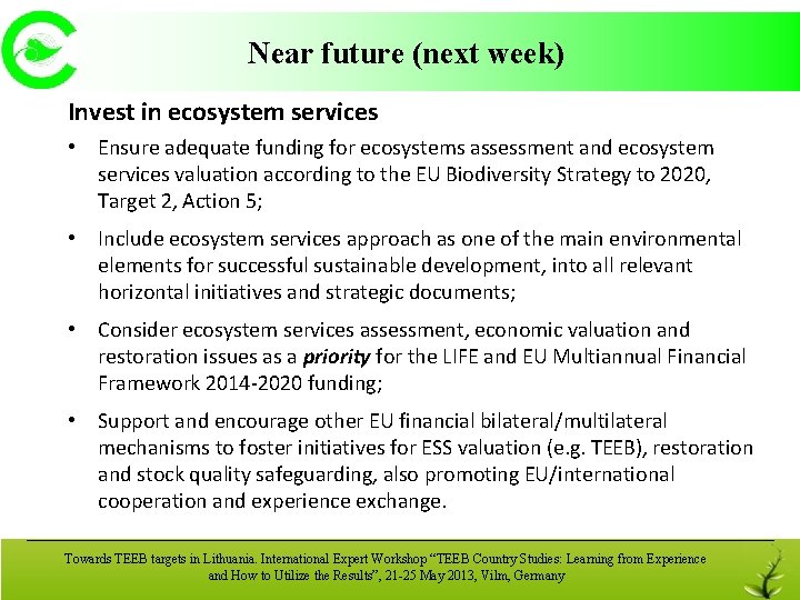 Near future (next week) Invest in ecosystem services • Ensure adequate funding for ecosystems